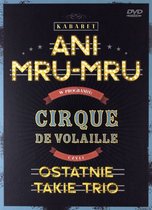 Kabaret Ani Mru Mru: Cirque De Volaille, Czyli Ostatnie Takie Trio [DVD]