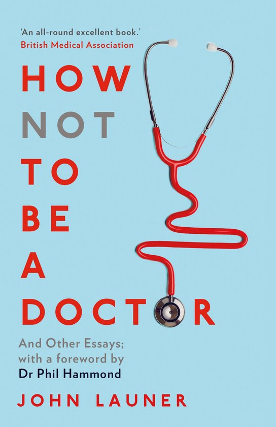 How Not to Be a Doctor And Other Essays - cover