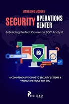 Managing Modern Security Operations Center & Building Perfect Career as SOC Analyst