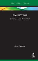 Routledge Focus on Digital Media and Culture- Playlisting