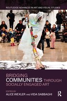 Routledge Advances in Art and Visual Studies- Bridging Communities through Socially Engaged Art