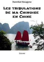 Collection Classique / Edilivre - Les tribulations de ma Chinoise en Chine