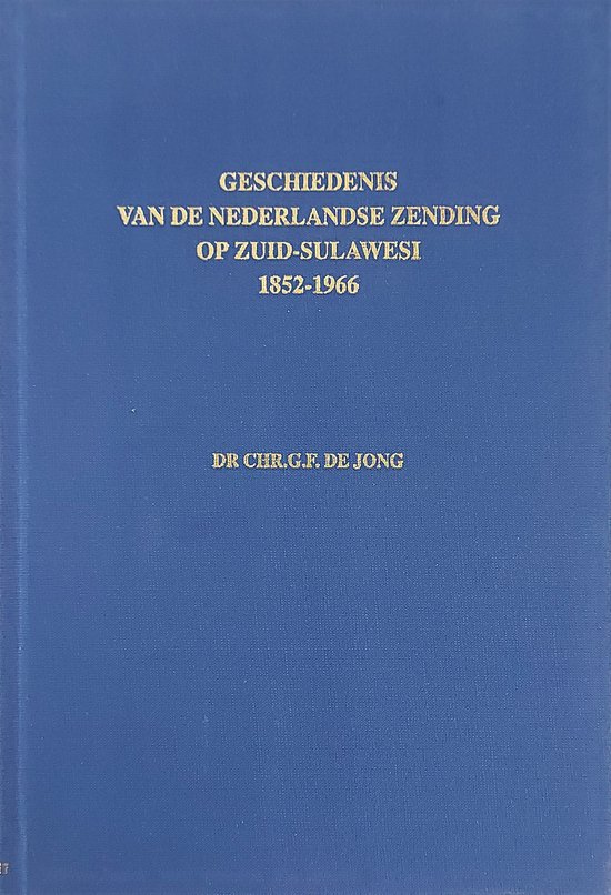 Geschiedenis van de Nederlandse zending op Zuid-Sulawesi 1852-1966