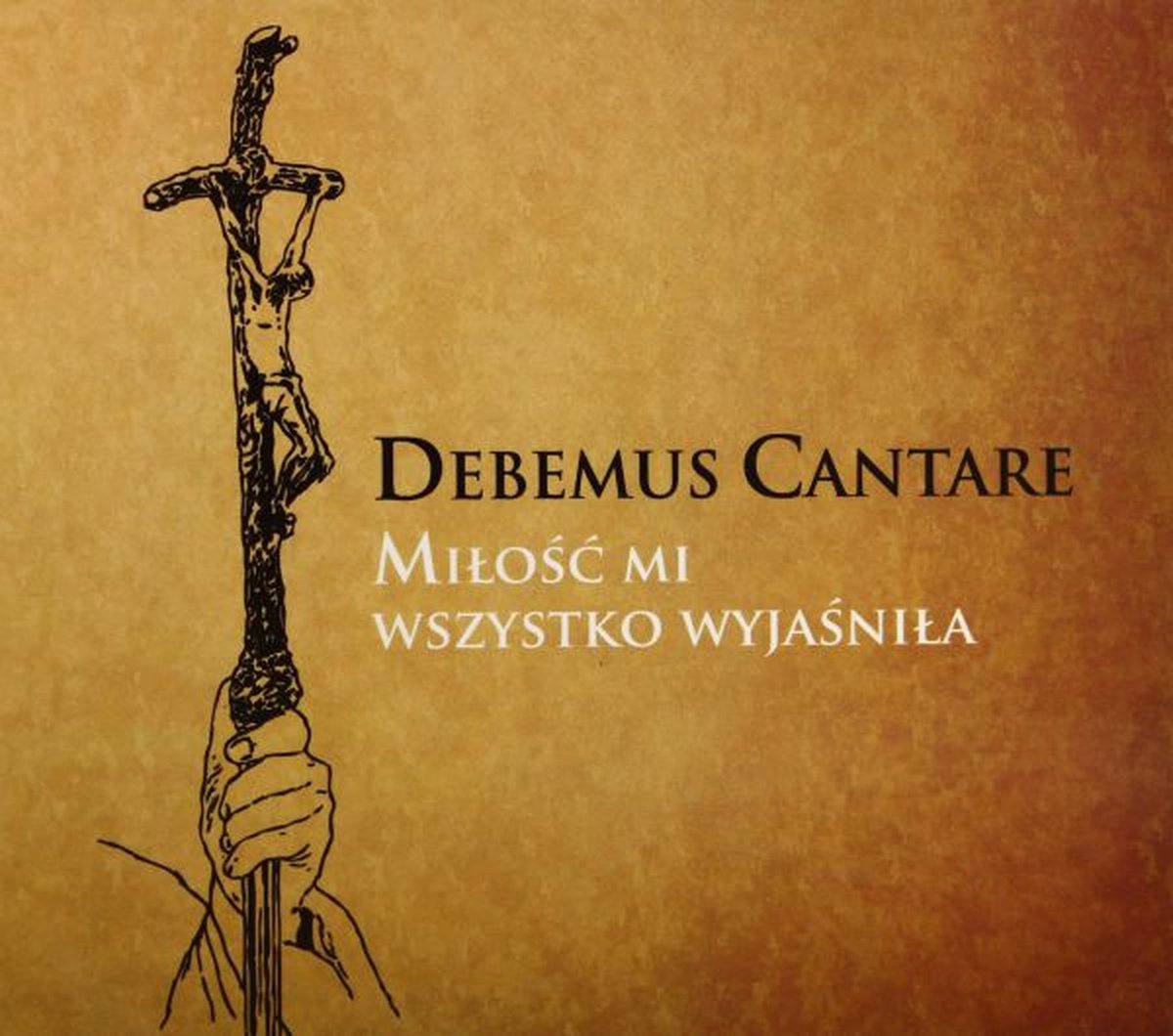 Debemus Cantare - Miłość Mi Wszystko Wyjaśniła [CD]