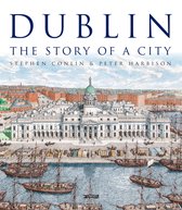 Dublin The Story Of A City