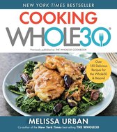 Cooking Whole30 Over 150 Delicious Recipes for the Whole30 Beyond