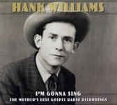 Hank Williams: I'm Gonna Sing: The Mother's Best Gospel Radio Recordings [2CD]