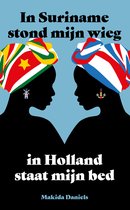 Koloniaal verleden Suriname Nederland 1 - In Suriname stond mijn wieg In Holland staat mijn bed