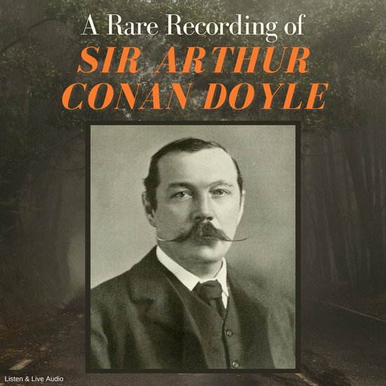 A Rare Recording of Sir Arthur Conan Doyle - cover