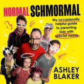 Normal Schmormal: My occasionally helpful guide to parenting kids with special needs (Down syndrome, autism, ADHD, neurodivergence)