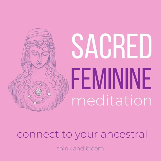 Sacred Feminine Meditation - connect to your ancestral