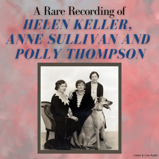 A Rare Recording of Helen Keller, Anne Sullivan and Polly Th ... - cover