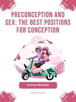 Preconception and Sex- The Best Positions for Conception