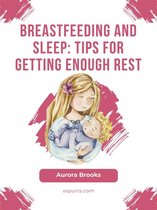 Breastfeeding and sleep: Tips for getting enough rest