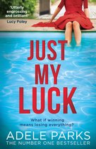Just My Luck The Sunday Times Number One Hardback Bestseller from the author of gripping domestic thrillers and bestsellers like Lies Lies Lies