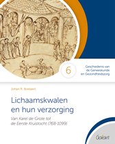 Cahiers GGG - Geschiedenis van de Geneeskunde en Gezondheidszorg 6 -   Lichaamskwalen en hun verzorging: Van Karel de Grote tot de Eerste kruistocht (768-1099)