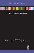 Routledge Focus on Sport, Culture and Society- Who Owns Sport?