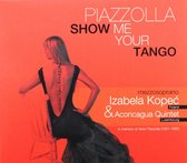 Izabela Kopeć: Piazzolla. Show Me Your Tango [CD]