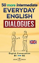 English Dialogues 3 - 50 more Intermediate Everyday English Dialogues