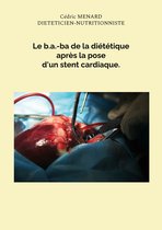 Savoir quoi manger tout simplement... - - Le b.a.-ba de la diététique après la pose d'un stent cardiaque.