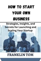 HOW TO START YOUR OWN BUSINESS