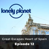 Lonely Planet: Great Escapes Heart of Spain