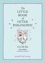 The Little Book of Otter Philosophy The Little Animal Philosophy Books