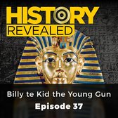 History Revealed: Billy the Kid the Young Gun