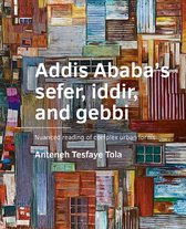 A+BE Architecture and the Built Environment - Addis Ababa’s sefer, iddir, and gebbi