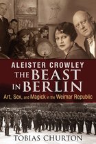 Aleister Crowley The Beast In Berlin