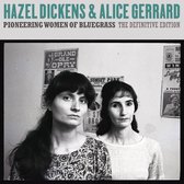 Hazel Dickens & Alice Gerrard - Pioneering Women Of Bluegrass: The Definitive Coll (CD)