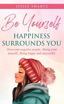 Be Yourself Happiness Surrounds You