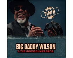 Big Daddy Wilson & Goosebumps Bros. - Plan B (LP)