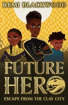 Future Hero- Future Hero: Escape from the Clay City