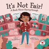 It's Not Fair!: A Book about Having Enough