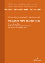 Studies on Language and Culture in Central and Eastern Europe- Innovative Paths of Albanology