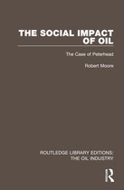 Routledge Library Editions: The Oil Industry-The Social Impact of Oil