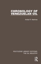 Routledge Library Editions: The Oil Industry- Chronology of Venezuelan Oil