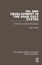Routledge Library Editions: The Oil Industry- Oil and Development in the Arab Gulf States