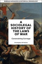 Emerald Advances in Historical Criminology - A Socio-Legal History of the Laws of War