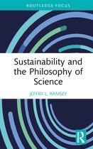 Routledge Focus on Environment and Sustainability- Sustainability and the Philosophy of Science