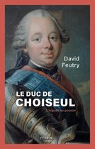 Perrin biographie - Le duc de Choiseul - L'orgueil au pouvoir