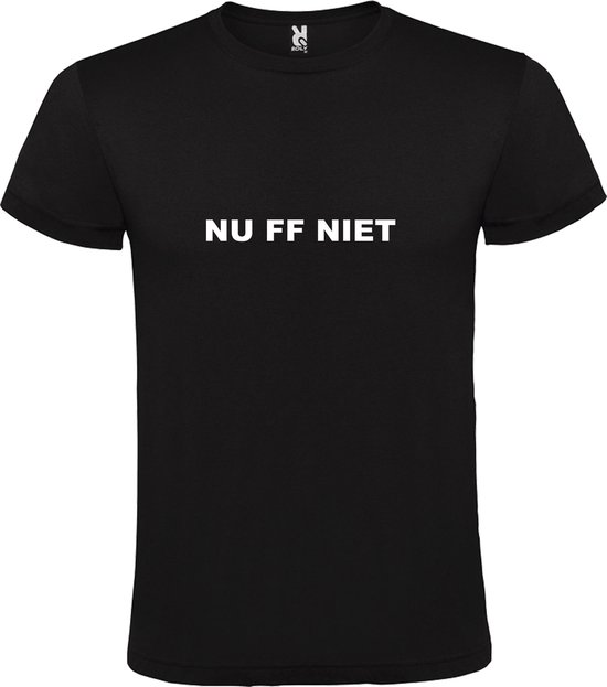 Zwart T-Shirt met “NU FF NIET “ Afbeelding Wit