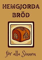 Hemgjorda Bröd för alla Sinnen