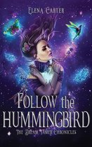 The Dream Tamer Chronicles 1 - Follow the Hummingbird