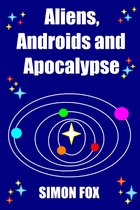 Aliens, Androids and Apocalypse