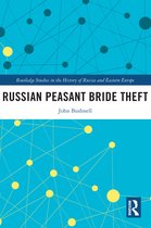 Routledge Studies in the History of Russia and Eastern Europe- Russian Peasant Bride Theft