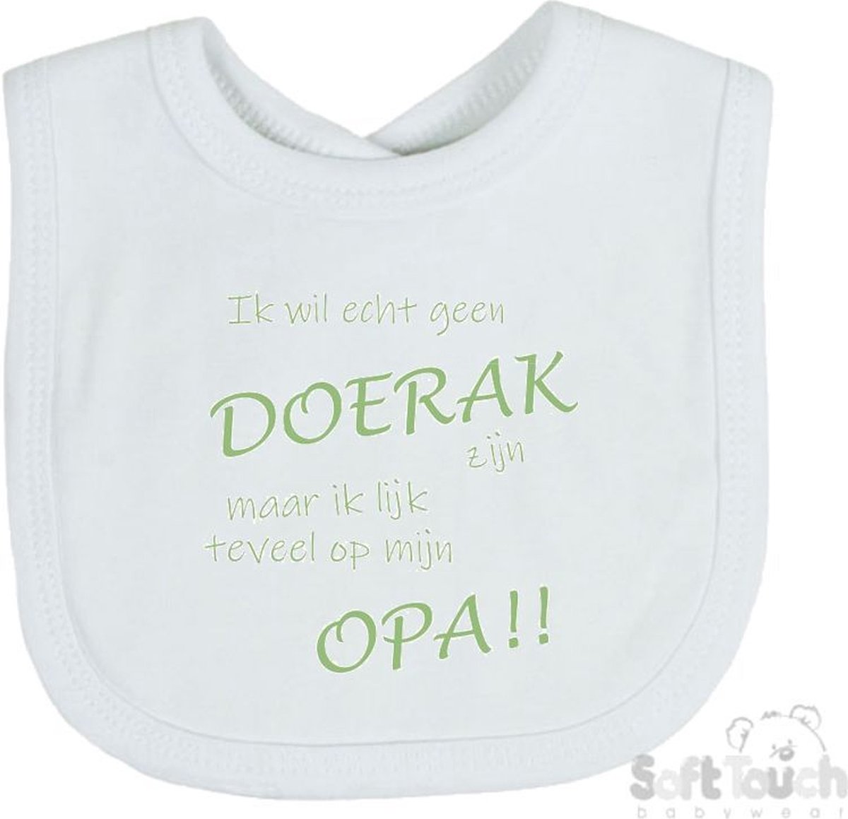 Goedkoopste Soft Touch Slabber Ik wil echt geen doerak zijn maar ik lijk teveel op mijn opa!! Unisex Katoen Wit/sage green (saliegroen) Maat 33x22 Cm