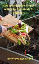 Composting Made Simple: A Step-by-Step Guide for Beginners