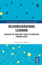 Routledge Advances in Theatre & Performance Studies- Rechoreographing Learning